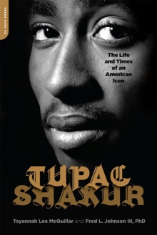 Tupac Shakur : The Life and Times of an American Icon