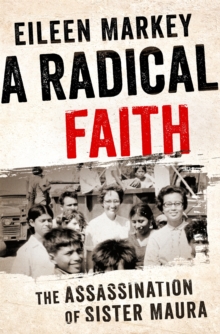 A Radical Faith : The Assassination of Sister Maura, Hardback Book A Radical Faith : The Assassination of Sister Maura, Hardback Book