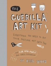 The Guerilla Art Kit, Hardback Book The Guerilla Art Kit, Hardback Book