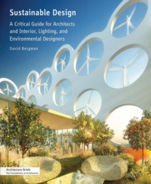 Sustainable Design : A Critical Guide for Architects and Interior, Lighting, and Environmental Designers, Paperback / softback Book Sustainable Design : A Critical Guide for Architects and Interior, Lighting, and Environmental Designers, Paperback / softback Book