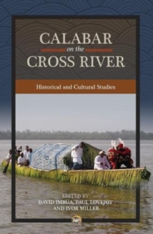 Calabar On The Cross River : Historical and Cultural Studies, Paperback / softback Book Calabar On The Cross River : Historical and Cultural Studies, Paperback / softback Book