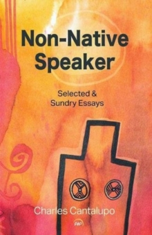 Non-native Speaker : Selected and Sundry Essays