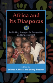 Africa And Its Diasporas : Rethinking Struggles for Recognition and Empowerment, Paperback / softback Book Africa And Its Diasporas : Rethinking Struggles for Recognition and Empowerment, Paperback / softback Book