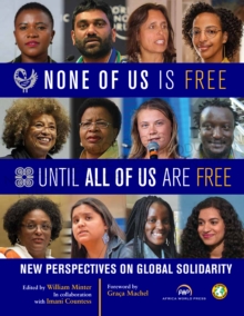 None of Us Is Free Until All of Us Are Free : New Perspectives on Global Solidarity