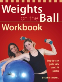 Weights on the Ball Workbook : Step-by-Step Guide with Over 350 Photos