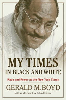 My Times in Black and White : Race and Power at the New York Times