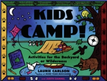 Kids Camp! : Activities for the Backyard or Wilderness