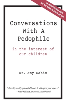 Conversations With A Pedophile : Inside the Mind of a Sexual Predator, Paperback / softback Book Conversations With A Pedophile : Inside the Mind of a Sexual Predator, Paperback / softback Book