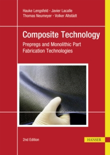 Composite Technology : Prepregs and Monolithic Part Fabrication Technologies