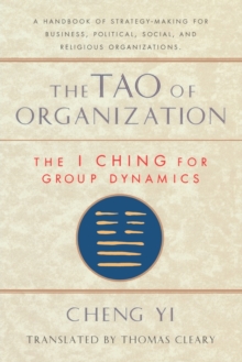 Tao of Organization : The I Ching for Group Dynamics