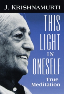 This Light in Oneself : True Meditation, Paperback Book This Light in Oneself : True Meditation, Paperback Book