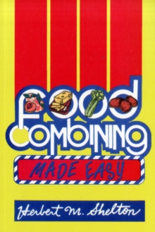Food Combining Made Easy, Paperback / softback Book Food Combining Made Easy, Paperback / softback Book