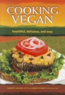 Cooking Vegan : Healthful, Delicious, and Easy, Paperback / softback Book Cooking Vegan : Healthful, Delicious, and Easy, Paperback / softback Book