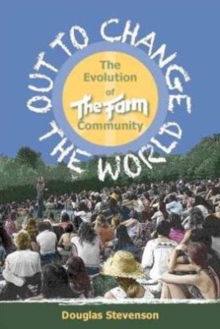 Out to Change the World : The Evolution of the Farm Community, Paperback / softback Book Out to Change the World : The Evolution of the Farm Community, Paperback / softback Book