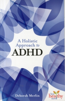 An Holistic Approach to ADHD, Paperback / softback Book An Holistic Approach to ADHD, Paperback / softback Book