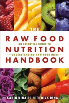 The Raw Food Nutrition Handbook : An Essential Guide to Understanding Raw Food Diets