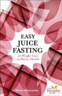 Easy Juice Fasting for Weight Loss and Better Health, Paperback / softback Book Easy Juice Fasting for Weight Loss and Better Health, Paperback / softback Book