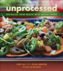 Unprocessed 10th Anniversary Edition : Revitalize Your Health with Whole Foods