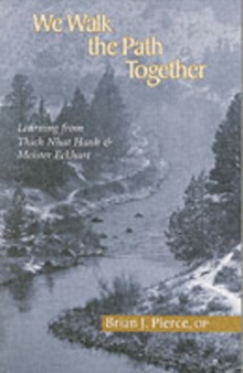 We Walk the Path Together : Leaning from Thich Nhat Hanh and Meister Eckhart, Paperback Book We Walk the Path Together : Leaning from Thich Nhat Hanh and Meister Eckhart, Paperback Book