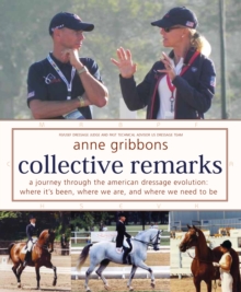 Collective Remarks : A Journey through the American Dressage Evolution: Where It's Been, Where We Are, and Where We Need to Be