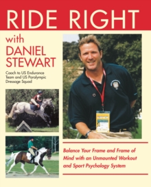 Ride Right with Daniel Stewart : Balance Your Frame and Frame of Mind with an Unmounted Workout and Sport Psychology System