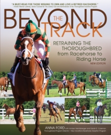 Beyond the Track : Retraining the Thoroughbred from Racehorse to Riding Horse