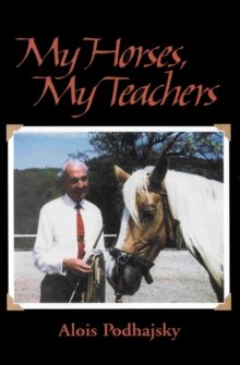 My Horses, My Teachers : In Search of Feel and Connection with the Horse