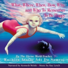 What, Where, When, How, Why and Who to Remember to be Happy, Paperback / softback Book What, Where, When, How, Why and Who to Remember to be Happy, Paperback / softback Book