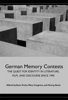 German Memory Contests - The Quest for Identity in Literature, Film, and Discourse since 1990, Paperback / softback Book German Memory Contests - The Quest for Identity in Literature, Film, and Discourse since 1990, Paperback / softback Book