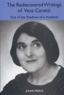 The Rediscovered Writings of Veza Canetti : Out of the Shadows of a Husband