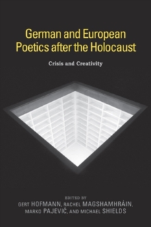 German and European Poetics after the Holocaust : Crisis and Creativity