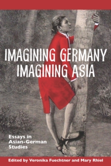 Imagining Germany Imagining Asia : Essays in Asian-German Studies