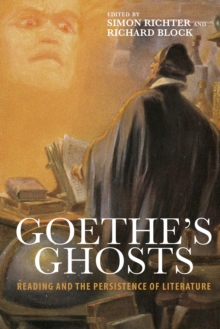 Goethe's Ghosts : Reading and the Persistence of Literature