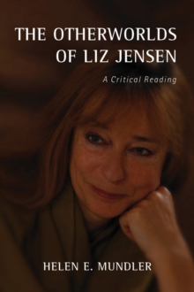 The Otherworlds of Liz Jensen : A Critical Reading, Hardback Book The Otherworlds of Liz Jensen : A Critical Reading, Hardback Book