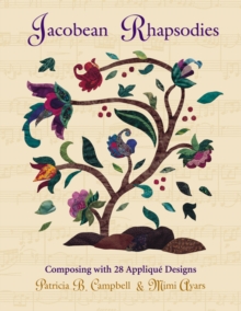 Jacobean Rhapsodies : Composing with 28 Applique Designs