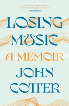 Losing Music : A Memoir of Art, Pain, and Transformation