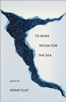 To Make Room for the Sea : Poems