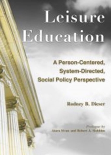 Leisure Education : A Person-Centered, System-Directed, Social Policy Perspective, Paperback Book Leisure Education : A Person-Centered, System-Directed, Social Policy Perspective, Paperback Book