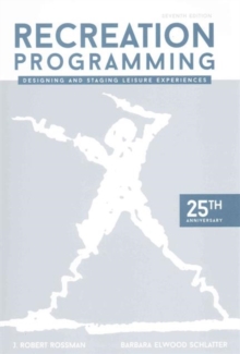 Recreation Programming : Designing & Staging Leisure Experiences, Spiral bound Book Recreation Programming : Designing & Staging Leisure Experiences, Spiral bound Book