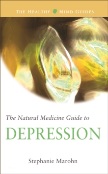 The Natural Medicine Guide to Depression : Healthy Mind Guide Series, Paperback / softback Book The Natural Medicine Guide to Depression : Healthy Mind Guide Series, Paperback / softback Book