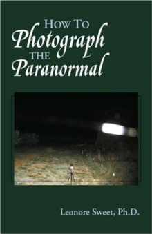 How to Photograph the Paranormal, Paperback / softback Book How to Photograph the Paranormal, Paperback / softback Book