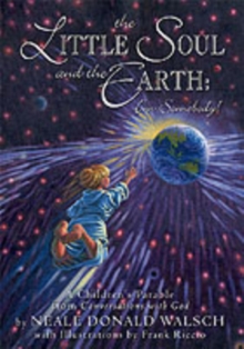 Little Soul and the Earth : A Childrens Parable Adapted from Conversations with God, Hardback Book Little Soul and the Earth : A Childrens Parable Adapted from Conversations with God, Hardback Book