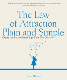 The Law of Attraction, Plain and Simple : Create the Extraordinary Life That You Deserve