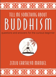 Tell Me Something About Buddhism : Questions and Answers for the Curious Beginner, Hardback Book Tell Me Something About Buddhism : Questions and Answers for the Curious Beginner, Hardback Book