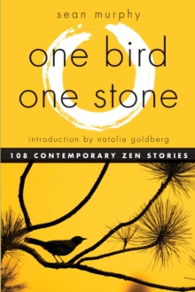 One Bird, One Stone : 108 Contemporary ZEN Stories