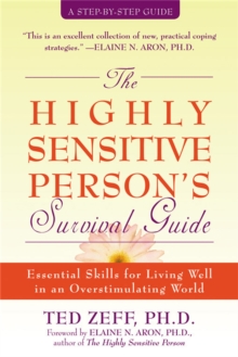 Highly Sensitive Person's Survival Guide : Essential Skills for Living Well in an Overstimulating World