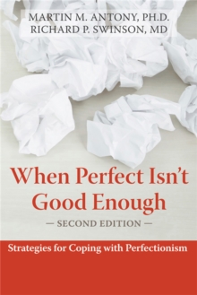 When Perfect Isn't Good Enough : Strategies for Coping with Perfectionism