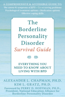 Borderline Personality Disorder Survival Guide : Everything You Need To Know About Living With BPD