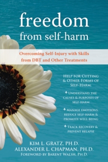 Freedom From Self-Harm : Overcoming Self-Injury With Skills From DBT And Other Treatments