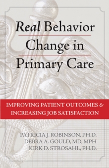 Real Behavior Change in Primary Care : Improving Patient Outcomes and Increasing Job Satisfaction